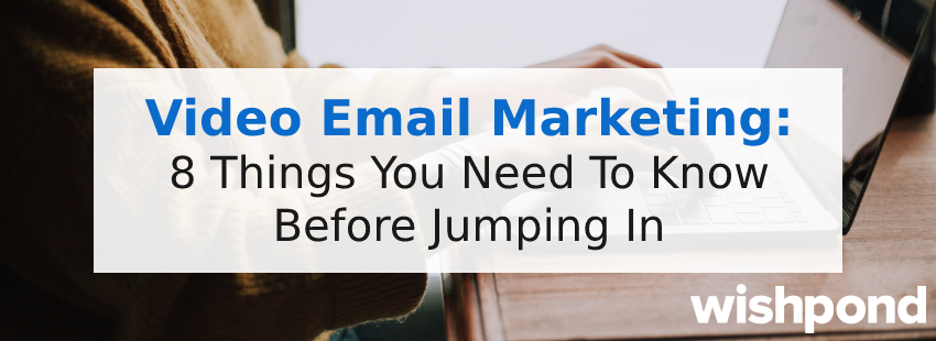 Video Email Marketing 8 Things You Need To Know Before Jumping In