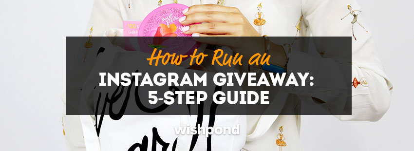 How to Run An Instagram Giveaway: 5-Step Guide - Wishpond Blog